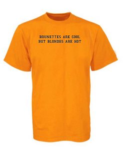 Brunette are Cool but Blondes are Hot Yellow T-shirt