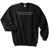 Quotes for bright nice day outside Sweatshirt
