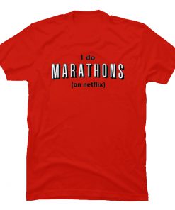 I Do Marathon on Netflix T-shirt