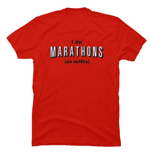 I Do Marathon on Netflix T-shirt