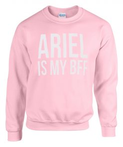 Ariel is My Bff Pink Sweatshirt