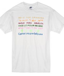 Do it for Grandma in Various Language T-shirt