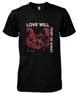 Love Will Tear Us Apart T-shirt