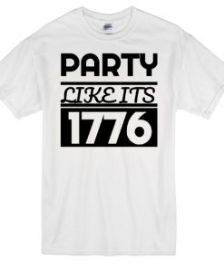Party Like Its 1776 T-shirt
