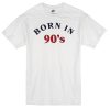 Born In 90's T-shirt