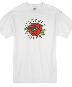 Forever Queer Rose T-shirt