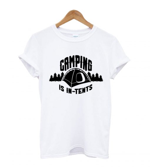 Camping Is In-Tents T shirt