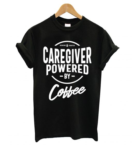 Caregiver Powered By Coffee T shirt