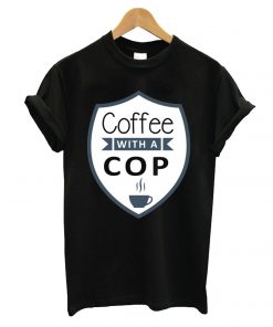 Coffe With a Cop T-Shirt