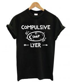 Compulsive Lyer Funny Soap Making T-Shirt