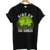Dibs On The Ginger T shirt