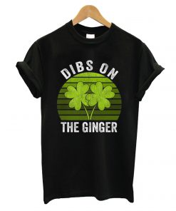 Dibs On The Ginger T shirt