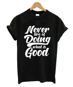 Doing What Is Good T shirt