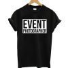Event Photographer T shirt