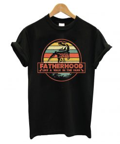 Fatherhood Shirt Like A Walk In The Park T-Shirt