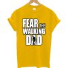Fear the Walking DAD T-Shirt