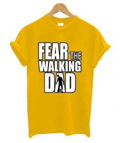 Fear the Walking DAD T-Shirt