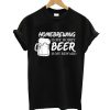 Home Brewing Craft Beer Brewer Gift T-Shirt