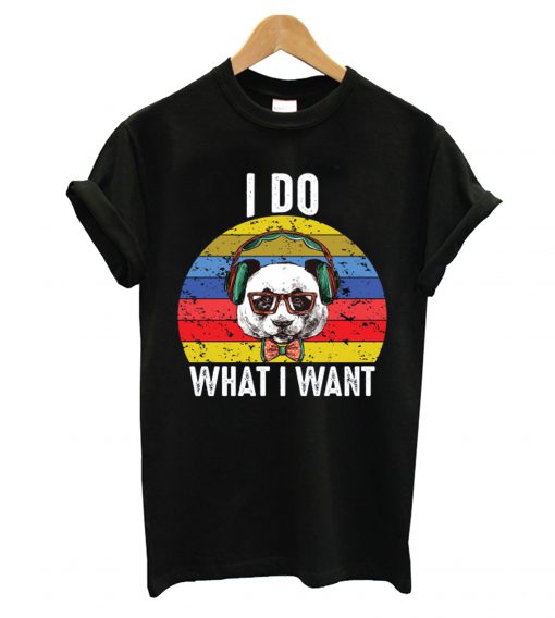 I do What I Want T-Shirt
