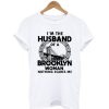 Im The Husband of a Brooklyn Woman T-Shirt