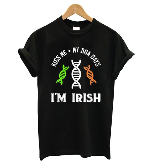 Kiss Me My Dna Says Im Irish T shirt