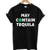 May Contain Tequila T shirt