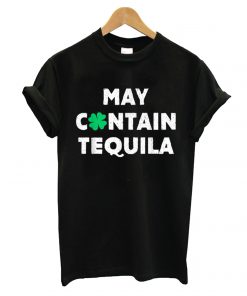 May Contain Tequila T shirt