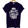 My Mind Is Full Of You T shirt