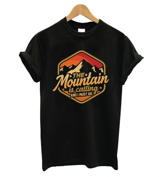 The Mountains Are Calling T shirt
