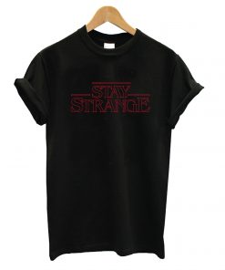 stay strange T Shirt