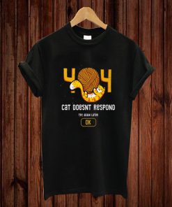 404 Cat Doesnt respond T-Shirt