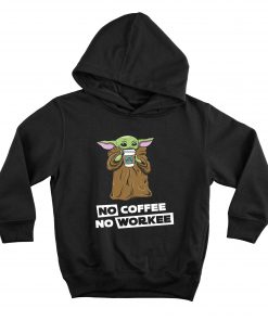 Baby Yoda No Coffee No Workee Hoodie