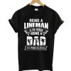 Being Lineman Is An Honor Being Dad Is Priceless T shirt