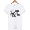 Born To Ride T shirt