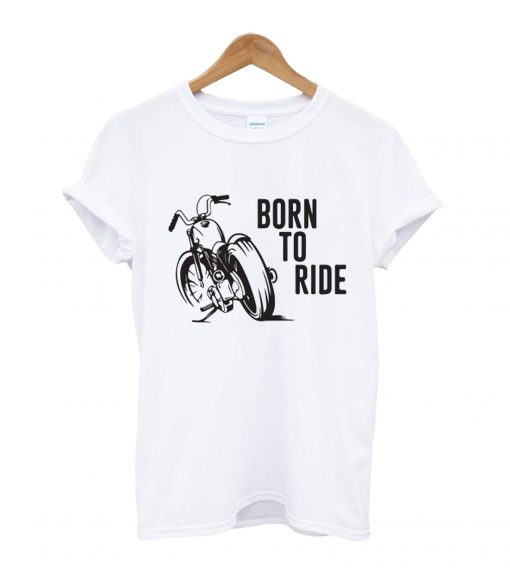 Born To Ride T shirt