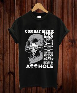 Combat Medic Shirt I’ve Only Met About 3 Or 4 People Pullover T-Shirt