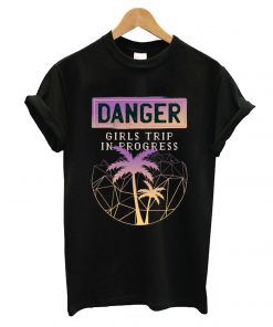 Danger Girls Trip T shirt