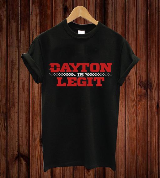 Dayton Is Legit T-shirt