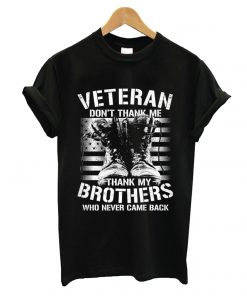 Don`t Thank Me Thank My Brothers T shirt