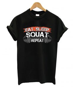 Eat Sleep Squat Repeat T shirt