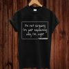 Engineer I’m Not Arguing Shirt Funny Engineering Gift Idea T-shirt