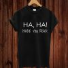 Ha-Ha! Made You Read – Funny Teacher T-shirt