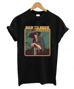 How To Brew Coffee T shirt