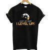 I Dont Get Older I Level Up T shirt