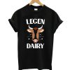 Legen Dairy T shirt