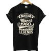 Life Begins In March 1960 Legends T shirt