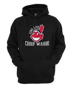 Long Live Chief Wahoo Cleveland Indians Hoodie