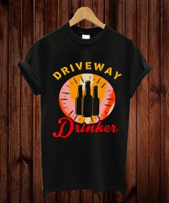 Mens Womens Driveway Drinker Funny Drinking T-Shirt