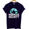 Mermaid Security T shirt