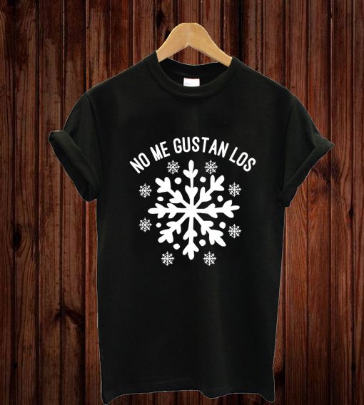 No Me Gustan Los Snowflakes T-Shirt